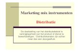 Marketing mix instrumenten Distributie - CUY · Marketing mix instrumenten Distributie De doelstelling van het distributiebeleid is verkrijgbaarheid van het product of dienst te bewerkstelligen.