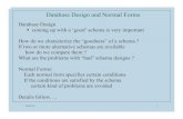 Database Design and Normal Forms · Normal Forms: Each normal form specifies certain conditions If the conditions are satisfied by the schema certain kind of problems are avoided