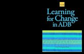 Learning for Change in ADB · Learning for Change in ADB offers timely, practical guidance to support and energize ADB’s organization, people, knowledge, and technology for learning,