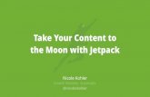 WordCamp Baltimore - Take Your Content to the Moon with ... · Summing it all up: • Jetpack helps you design, grow, and protect your site and its content • Jetpack’s free features