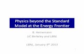 Physics’beyond’the’Standard’ Model’atthe’Energy’Fron6er’ · Physics’beyond’the’Standard’ Model’atthe’Energy’Fron6er’ B.’Heinemann’ UC#Berkeley#and#LBNL#