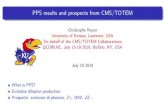 PPS results and prospects from CMS/TOTEM · PPS results and prospects from CMS/TOTEM Christophe Royon University of Kansas, Lawrence, USA On behalf of the CMS/TOTEM Collaborations