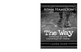 Based on Adam Hamilton’s inspiring book The Way: Walking ......This six-session study plus epilogue is made up of several components: † the book The Way: Walking in the Footsteps