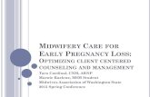 MIDWIFERY CARE FOR EARLY PREGNANCY LOSS...options based on type of early pregnancy loss diagnosis Name 3 strategies to empower and support those who are experiencing pregnancy loss