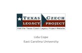 Lida Cope East Carolina University...East Carolina University Outline … 1. Texas Czechs: The populaon & language 2. Texas Czech Legacy Project: Our purposes & audiences Audio Archive: