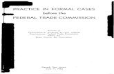 Practice in Formal Cases - ftc.gov · PRACTICE IN FORMAL CASES BEFORE THE FEDERAL TRADE COMMISSION BY HON. ROBERT ELLIOTT FREER The statutes defining the Commission's jurisdiction