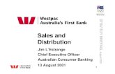 Sales and Distribution - Westpac · Sales and Distribution Jim L’Estrange Chief Executive Officer Australian Consumer Banking 13 August 2001. STRATEGY BRIEFING, August 2001 1 Disclaimer