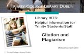 Citation and Plagiarism - Trinity College Dublin HITS 2014... · 2016. 6. 10. · Plagiarism Michaelmas Term 2014. 2 | Trinity College Library Dublin CITATION AND PLAGIARISM What
