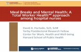 Meal Breaks and Mental Health: A Total Worker Health ...centerforworkhealth.sph.harvard.edu/sites/default/...• Nurses who took meal breaks more frequently had more supportive nurse