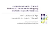 Computer Graphics (CS 543) Lecture 8c: Environment Mapping ...web.cs.wpi.edu/~emmanuel/courses/cs543/s18/slides/lecture08c.pdf · Computer Graphics (CS 543) Lecture 8c: Environment
