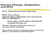Climate Change, Adaptation, and IPCC presentations... · Climate Change, Adaptation, and IPCC Prof. Jean-Pascal van Ypersele IPCC Vice-Chair, (Université catholique de Louvain-la-Neuve,