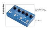 Flashback X4 Delay & Looper Manual X4 Man… · Flashback X4 Delay & Looper builds on the success of TC’s popular Flashback pedal. It provides 12 delay types in pristine TC Electronic