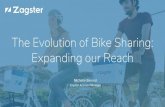 Expanding our Reach The Evolution of Bike Sharing€¦ · Expanding our Reach Michelle Benard Zagster Account Manager. Cities Universities Corporate Campuses Real Estate Properties