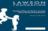 Outdoor Play and Early Learning Policy Research Symposium · Lawson Foundation - 2 On behalf of the Lawson Foundation and our partners, we are delighted to welcome you to this Outdoor