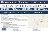 BORGFELD PLAZA CIBOLO, TX Borgfeld Plaza · 2020. 2. 26. · Borgfeld Plaza estimate C CIBOLO, TX OFFICE · RETAIL · MEDICAL · INDUSTRIAL + 34,000 SF SCOTT WOLFF 210.831.7313 scottwtpl@gmail.com