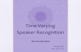 Time-Varying Speaker Recognitioncslt.riit.tsinghua.edu.cn/mediawiki/images/7/72/121126... · 2014. 1. 21. · Speaker recognition •Voiceprint recognition •One kind of biometric