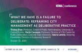WHAT WE HAVE IS A FAILURE TO DELIBERATE: REFRAMING … 2A/Part...What We Have is a Failure to Deliberate: Reframing City Management as Deliberative Practice ... creativity, and broad