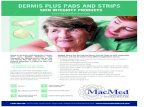 DERMIS PLUS PADS AND STRIPS€¦ · MacMed Dermis Plus Gel Pads and Dermis Plus Gel Strips are soft, conformable and elastic, and may be used for many different applications such