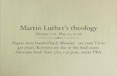 M ar tin Luther s theology - UMasspeople.umass.edu/ogilvie/100/pdf/lecture25.pdf · M ar tin Luther !s theology H istor y 100 , M ay 10 , 2006 P apers w ere handed back M onday "