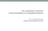 The Compilation Toolchain Cross-Compilation for Embedded … · 2019. 5. 21. · GNU (GNU’s Not Unix) The GNU toolchain has played a vital role in the development of the Linux kernel,