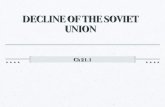 Decline of the Soviet Unionmrsenedaksworldhistoryclass.weebly.com/uploads/9/4/1/6/... · 2019. 5. 17. · Upheaval in Soviet Union Leonid Brezhnev Era (1970’s) Brezhnev Doctrine