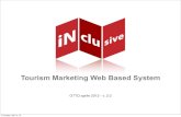Tourism Marketing Web Based System€¦ · Tourism Marketing Web Based System OTTO aprile 2012 - v. 2.0 Thursday, April 5, 12. Proximity marketing ... • Uses new technologies to
