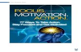 0 Focus. Motivation. Action. - Melitta Pinney€¦ · 0 Focus. Motivation. Action. 1 77 Tips to Take Action, Stay Focused, and Get Motivated! Disclaimer This e-book has been written