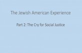 The Jewish American Experience - Larry Kuperman · 3/2/2019  · •Mitzvot –Refers to those acts and principles we are commanded to perform. ... social justice remains an important