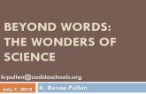 Beyond Words: The Wonders of science · BEYOND WORDS: THE WONDERS OF SCIENCE July 7, 2015 K. Renae Pullen krpullen@caddoschools.org