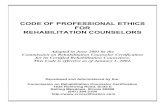 CODE OF PROFESSIONAL ETHICS FOR REHABILITATION COUNSELORS · 2016. 2. 26. · CODE OF PROFESSIONAL ETHICS FOR REHABILITATION COUNSELORS Adopted in June 2001 by the Commission on Rehabilitation