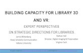 BUILDING CAPACITY FOR LIBRARY 3D AND VR · Jamie Kelly, Chicago Field Museum Helen Robbins, Chicago Field Museum Kate Webbink, Chicago Field Museum Jennifer Moore, Washington University
