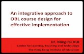 An integrative approach to OBL course design for effective … III... · 2009. 12. 21. · The OBL Course Design • Adopts a student-centred approach • Constructive alignment between
