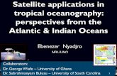 tropical oceanography: perspectives from the Atlantic ...€¦ · •Soil moisture (SM) and ocean salinity (OS) •Resolution : 1-3 days & 45 km •Accuracy of 0.1 psu/ 30 days/200
