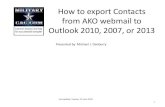 How to export Contacts from AKO webmail to Outlook 2010 ... · Folder View Add-Ins Open Calendar Open a calendar file in Outlook (.ics, .vcs). Open Outlook Data File Open an Outlook