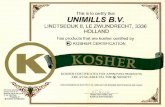 This is to certify that UNIMILLS B. V. LINDTSEDIJK 8, LE ... · @ kosher certification kosher kosher certificates for approved products are available via the@ website this document