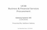 UCSB Business & Financial Services Procurement€¦ · account string. onsidered to be the “Purchasing Expert” for a department’s unit; reviews sub accounts, commodity/object