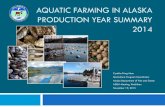 Aquatic Farming in Alaska Production Year Summary 2014 · AQUATIC FARMING IN ALASKA PRODUCTION YEAR SUMMARY 2014 Cynthia Pring-Ham Mariculture Program Coordinator . Alaska Department