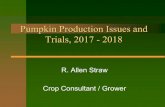 Pumpkin Production Issues and Trials, 2017 - 2018pumpkinva.org/wp-content/uploads/2019/02/Pumpkin...Pumpkin Production Issues and Trials, 2017 - 2018 R. Allen Straw Crop Consultant
