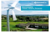 Generate Your Own Power€¦ · Clean Energy Cashback scheme, energy companies are obliged to pay you for the energy you generate. A small wind turbine can deliver thousands of pounds
