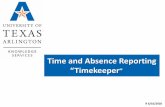 Time and Absence Reporting “Timekeeper · 2020. 7. 10. · timesheet. The following types of absences are reported on the employee’s paper timesheet and in UT Share: Vacation,