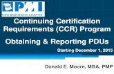 Continuing Certification Requirements (CCR) Program ... ... AGM April 28, 2011 Continuing Certification Requirements (CCR) Program Obtaining & Reporting PDUs Starting December 1, 2015