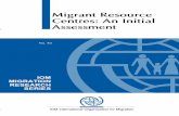 Migrant Resource Centres: An InitialThis rapid assessment considers the work of Migrant Resource Centres (MRCs) in the context of Round Table 2, “Migrant integration, reintegration