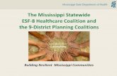 The Mississippi Statewide ESF-8 Healthcare Coalition and ... files/WES...the 9-Planning Coalitions Definition: A collaborative network of healthcare organizations working in conjunction