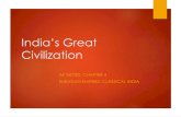 India’s Great Civilization · 2018. 9. 9. · Gupta Empire • Developed 500 years after the Mauryan Empire (around 310 AD) • Started by Chandragupta I (no relation to the other)