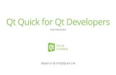 Qt Quick for Qt Developers - d33sqmjvzgs8hq.cloudfront.net · 10/3/2015  · • onCanceled(list touchPoints) • Called when another element takes over touch handling.