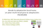 Desde la adaptación local hasta un plan multi-local para la … · 2019. 10. 31. · Desde la adaptación local hasta un plan multi-local para la adaptación: PACMUBIS Dr Matt Hare,