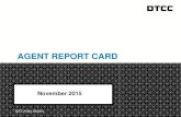 AGENT REPORT CARD - DTCC · AGENT REPORT CARD November 2015 DTCC Public (White) DTCC Public (White) Agent Report Card This report highlights the performance of the top agents responsible