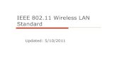 IEEE 802.11 Wireless LAN Standard - Sonoma State University · 2013. 11. 27. · IEEE 802.11 Wireless LAN Standard Updated: 5/10/2011 . IEEE 802.11 History and Enhancements o 802.11