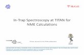 In-Trap Spectroscopy at TITAN for NME Calculationsdoublebetadecay.triumf.ca/slides/20160513-tbrunner... · Background measurement V z • Ions stored in EBIT • Backing free environment