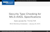 Security Type Checking for MILS-AADL Specifications · Security Type Checking for MILS-AADL Speciﬁcations Kevin van der Pol, Thomas Noll MILS Workshop Amsterdam – January 20,